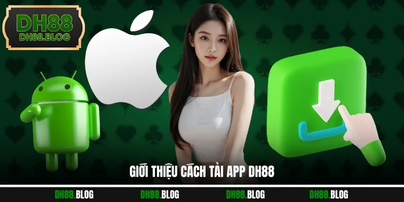 Giới thiệu cách tải app DH88